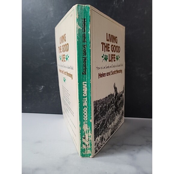 Living The Good Life How To Live Sanely Simply In A Troubled World By Helen And - Picture 10 of 10